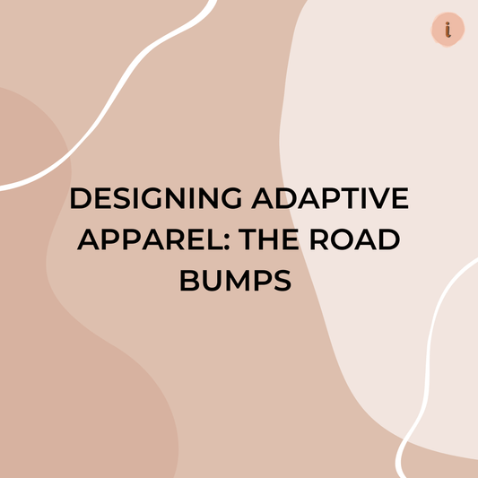 Designing Adaptive Apparel: The Road Bumps - Liberare