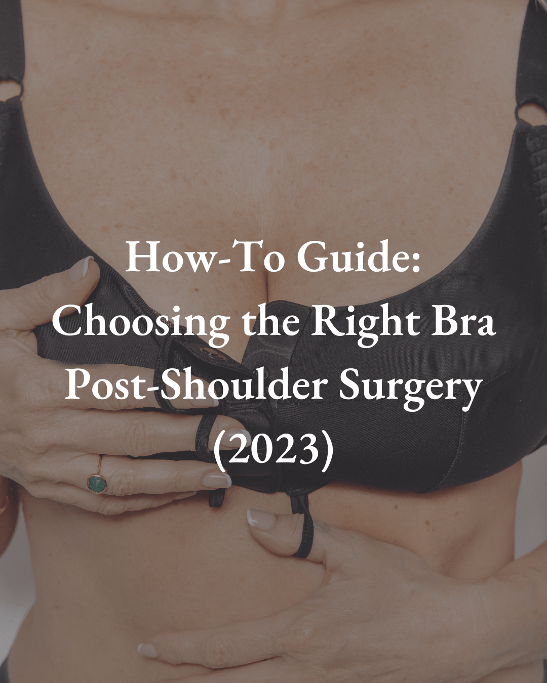 How To Choose the Right Bra Post-Shoulder Surgery – Liberare