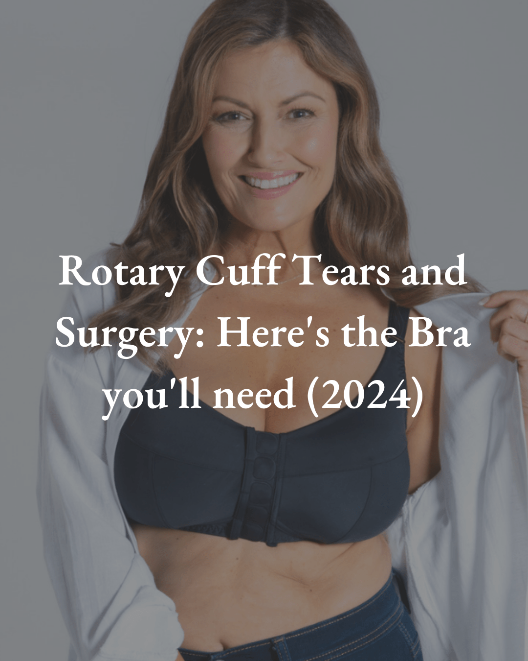 Rotary Cuff Tears and Surgery: Here's the Bra You'll Need (2024