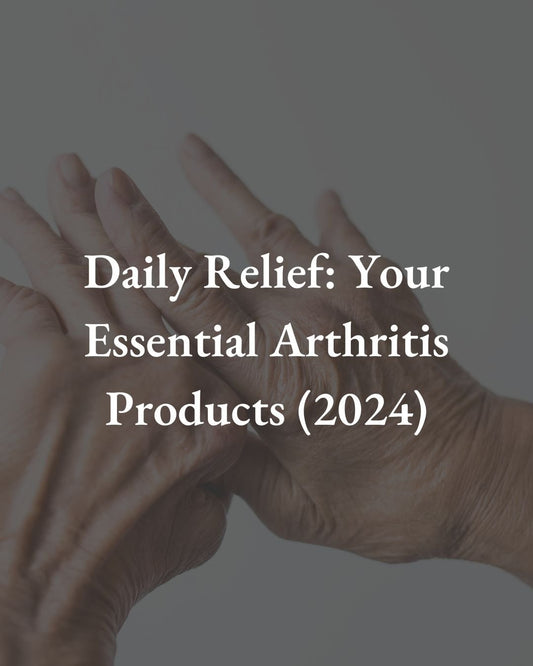 Daily Relief: Your Essential Arthritis Products (2025) - Liberare
