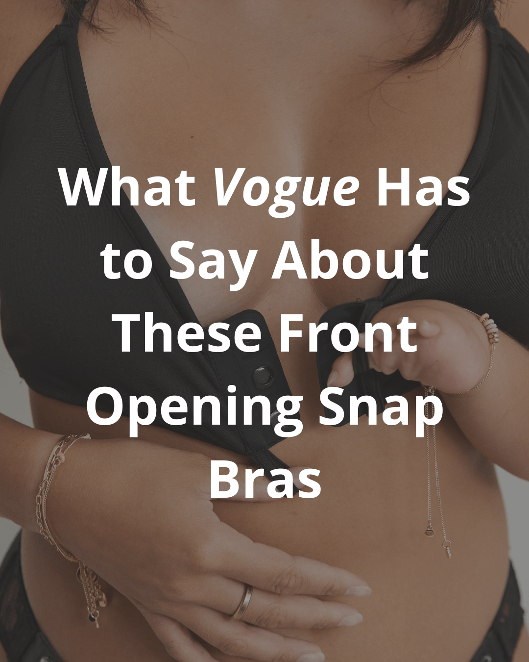 What Vogue Has to Say About These Front Opening Snap Bras – Liberare