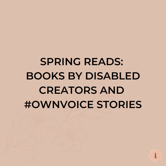 Spring Reads: Books by Disabled Creators and #Ownvoice Stories - Liberare