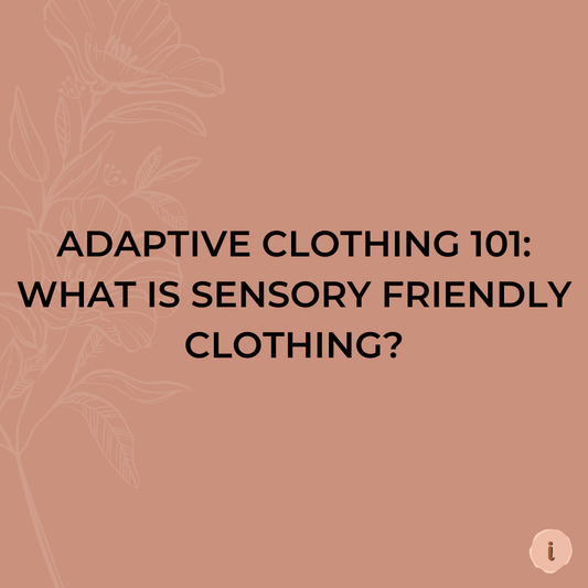Adaptive Clothing 101: What is Sensory Friendly Clothing? - Liberare