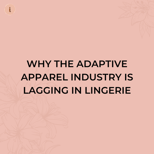 Why the Adaptive Apparel Industry is Lagging in Lingerie - Liberare