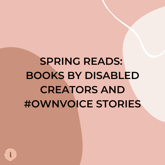 Spring Reads: Books by Disabled Creators and #Ownvoice Stories - Liberare