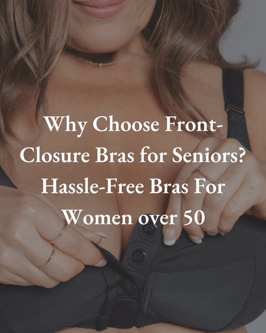 Why Choose Front-Closure Bras for Seniors? Hassle-Free Bras For Women over 50 - Liberare
