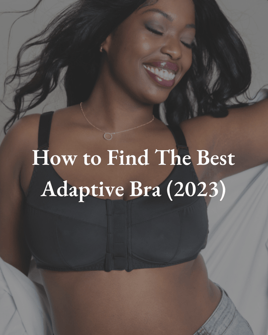 How to Find The Best Adaptive Bra (2023) - Liberare