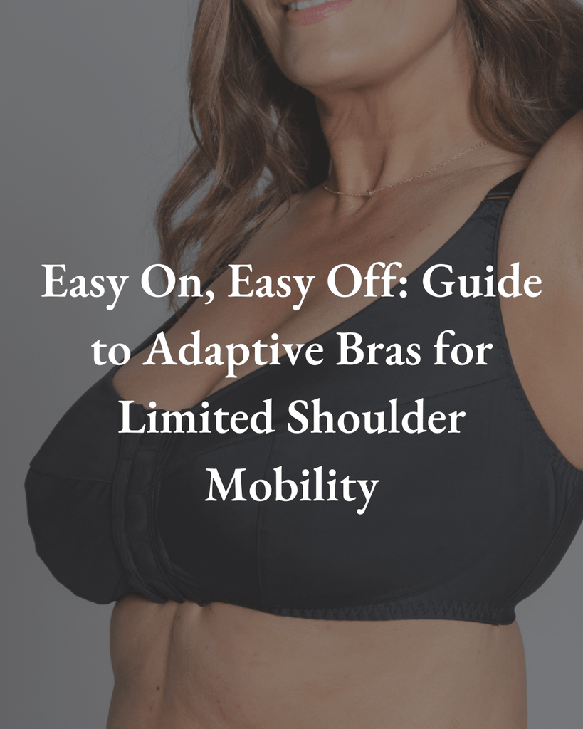 Easy On, Easy Off: A Guide to Adaptive Bras for Limited Shoulder