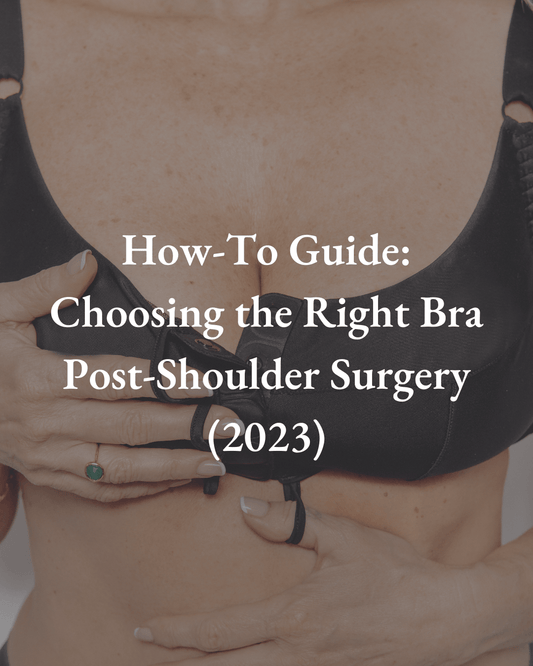 How-To Guide: Choosing the Right Bra Post-Shoulder Surgery - Liberare