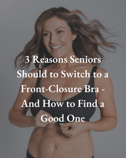 3 Reasons Seniors Should to Switch to a Front-Closure Bra - And How to Find a Good One - Liberare