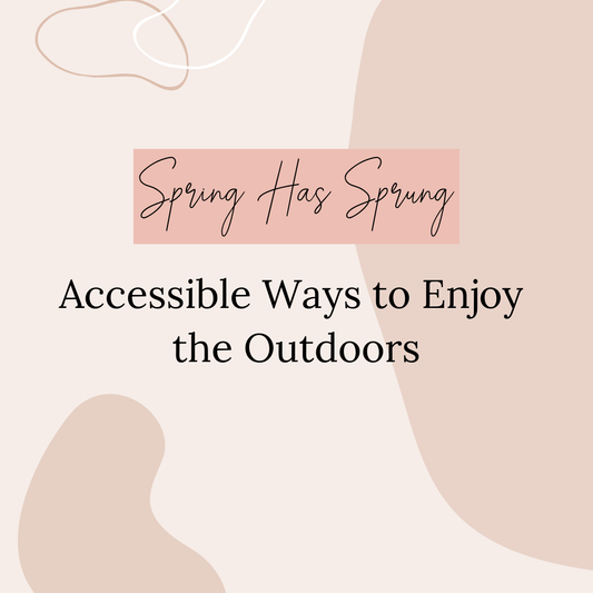 Spring has Sprung: Accessible Outdoor Activities for Spring - Liberare