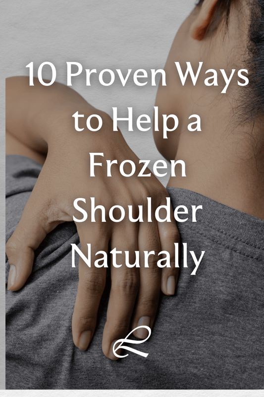 10 Proven Ways to Help a Frozen Shoulder Naturally - Liberare