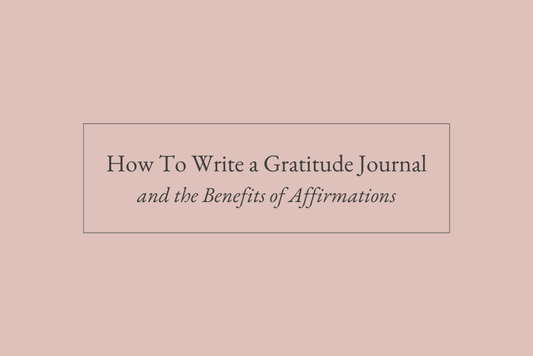 How To Write a Gratitude Journal and the Benefits of Affirmations - Liberare