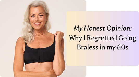 My Honest Opinion: Why I Regretted Going Braless in my 60s - Liberare