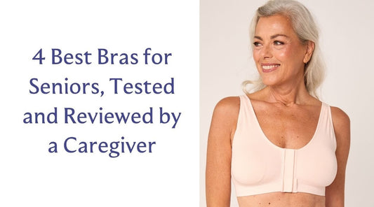 4 Best Bras for Seniors, Tested and Reviewed by a Caregiver - Liberare